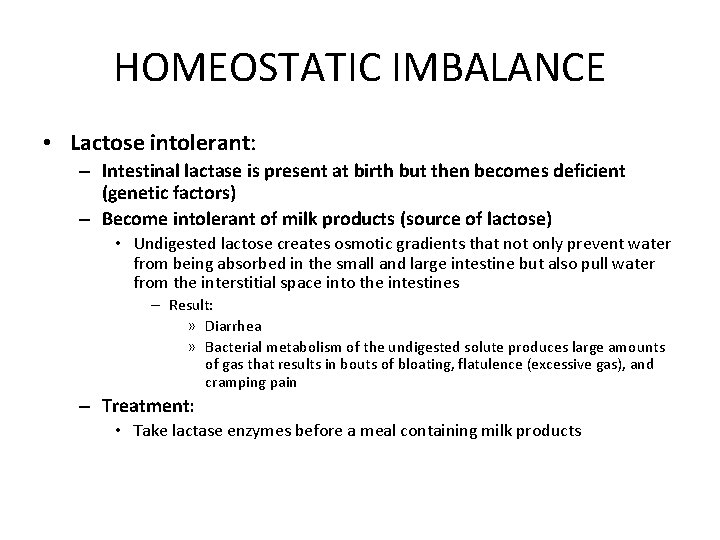 HOMEOSTATIC IMBALANCE • Lactose intolerant: – Intestinal lactase is present at birth but then