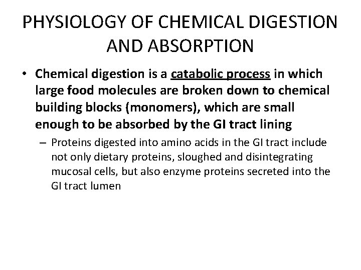 PHYSIOLOGY OF CHEMICAL DIGESTION AND ABSORPTION • Chemical digestion is a catabolic process in