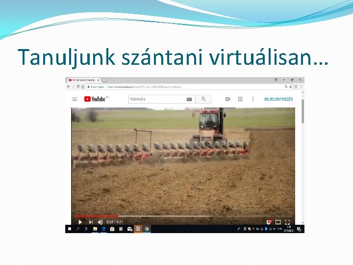 Tanuljunk szántani virtuálisan… 