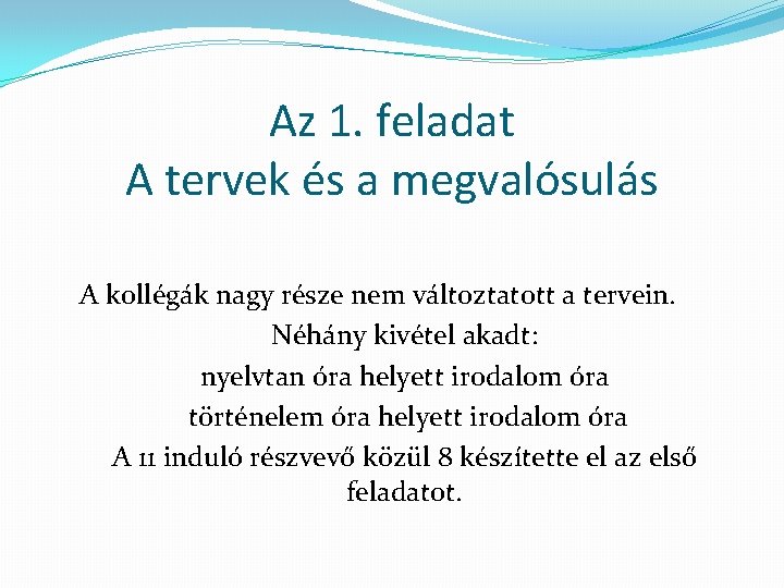 Az 1. feladat A tervek és a megvalósulás A kollégák nagy része nem változtatott