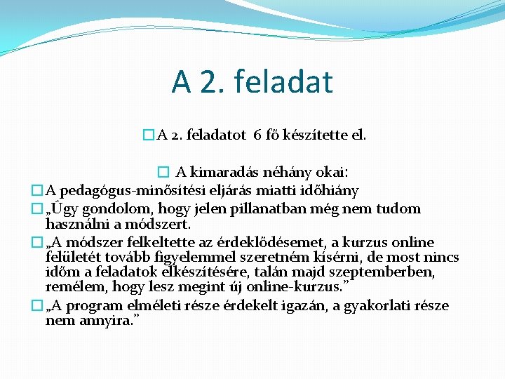 A 2. feladat �A 2. feladatot 6 fő készítette el. � A kimaradás néhány