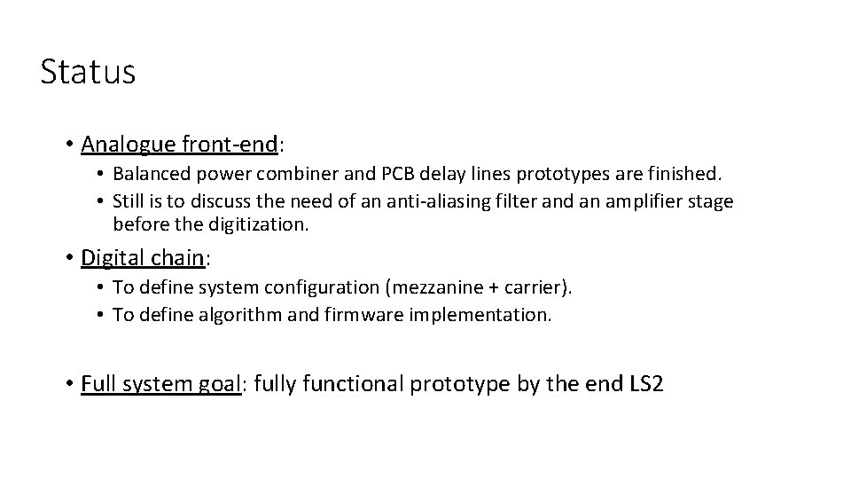 Status • Analogue front-end: • Balanced power combiner and PCB delay lines prototypes are