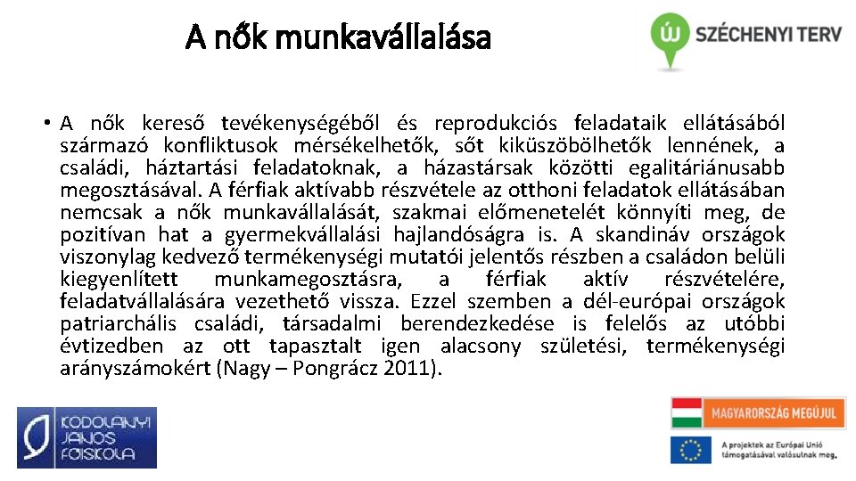 A nők munkavállalása • A nők kereső tevékenységéből és reprodukciós feladataik ellátásából származó konfliktusok