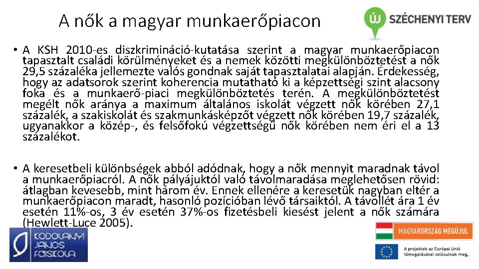 A nők a magyar munkaerőpiacon • A KSH 2010 -es diszkrimináció-kutatása szerint a magyar