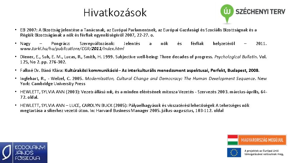 Hivatkozások • EB 2007: A Bizottság jelentése a Tanácsnak, az Európai Parlamentnek, az Európai