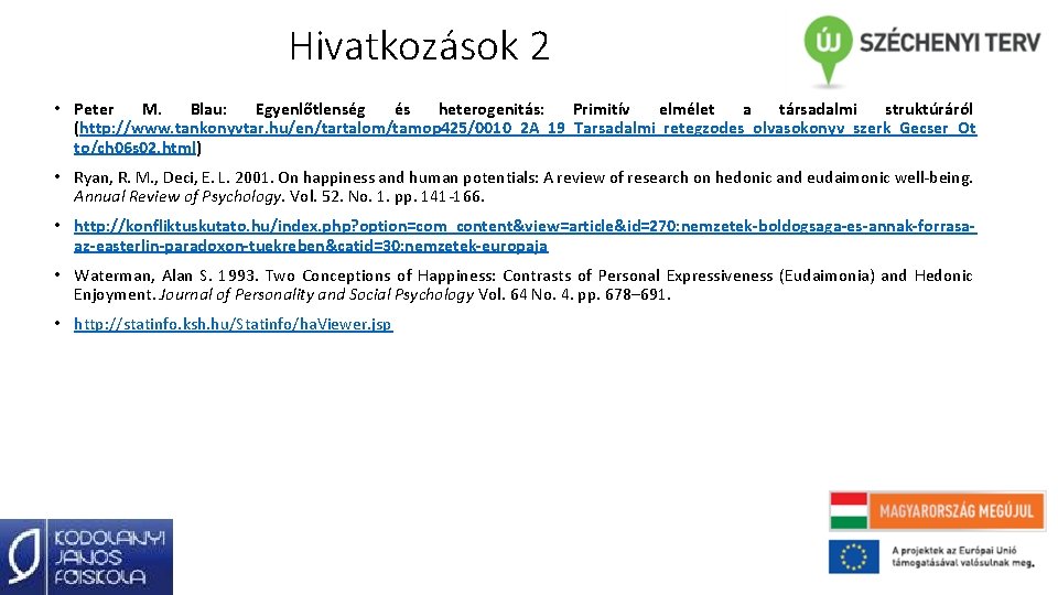 Hivatkozások 2 • Peter M. Blau: Egyenlőtlenség és heterogenitás: Primitív elmélet a társadalmi struktúráról