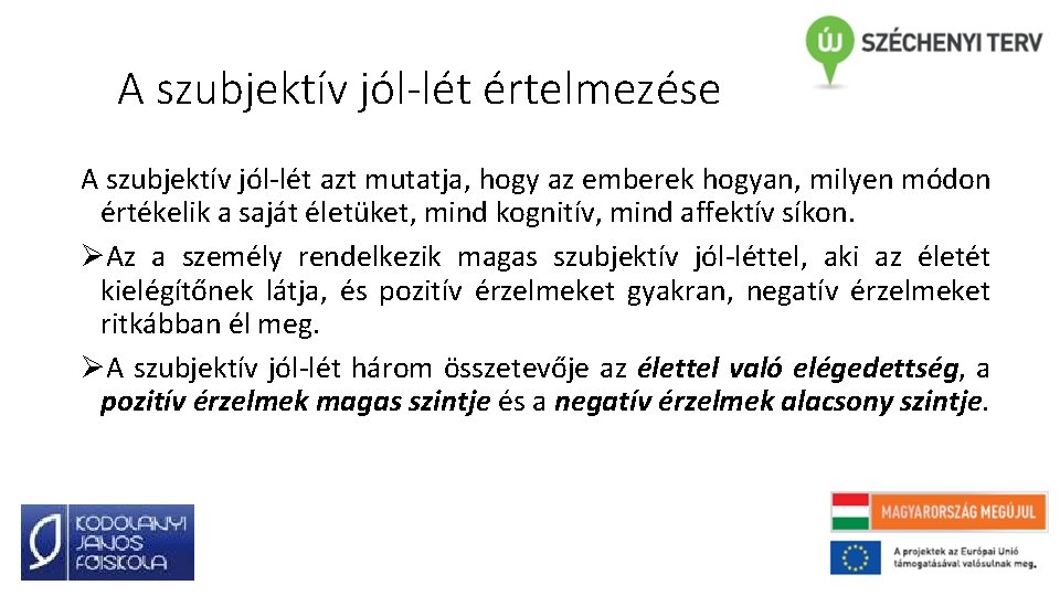 A szubjektív jól-lét értelmezése A szubjektív jól-lét azt mutatja, hogy az emberek hogyan, milyen