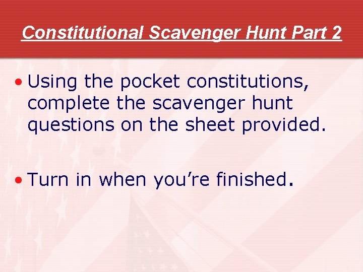Constitutional Scavenger Hunt Part 2 • Using the pocket constitutions, complete the scavenger hunt