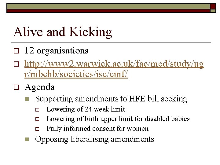 Alive and Kicking o o o 12 organisations http: //www 2. warwick. ac. uk/fac/med/study/ug