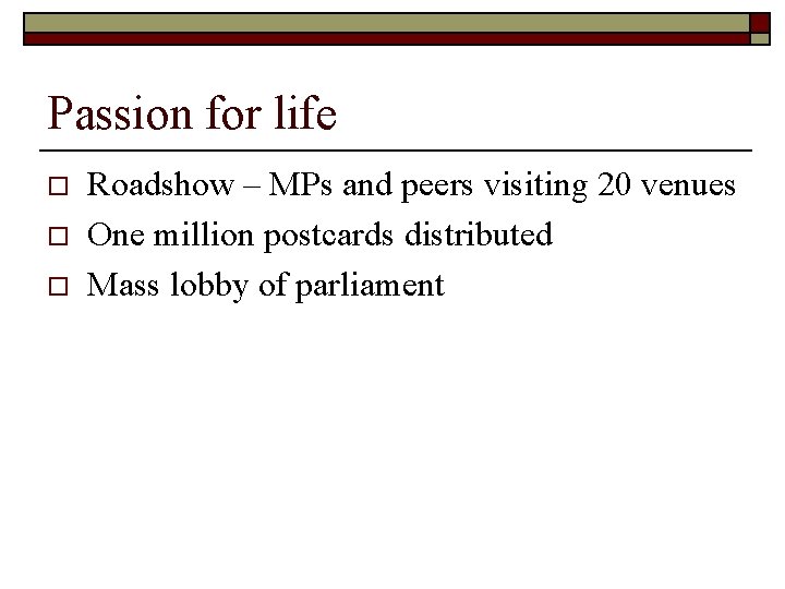 Passion for life o o o Roadshow – MPs and peers visiting 20 venues