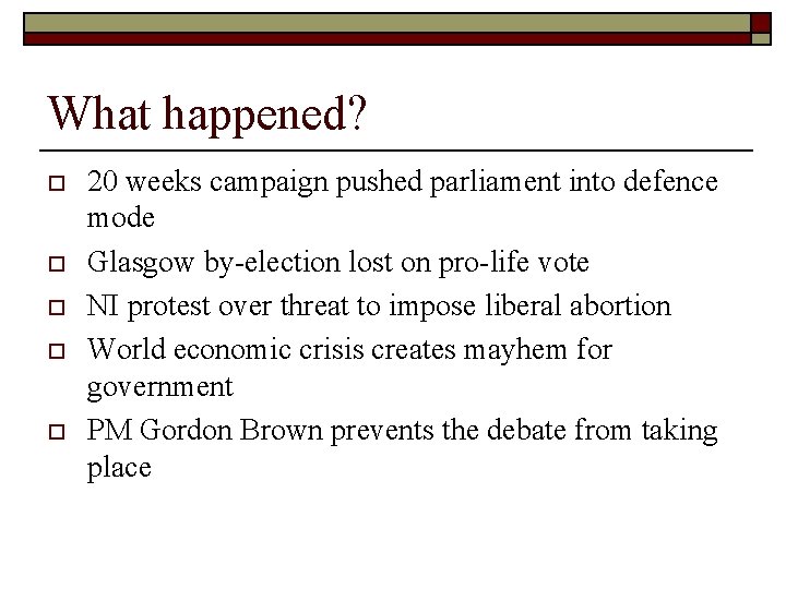 What happened? o o o 20 weeks campaign pushed parliament into defence mode Glasgow