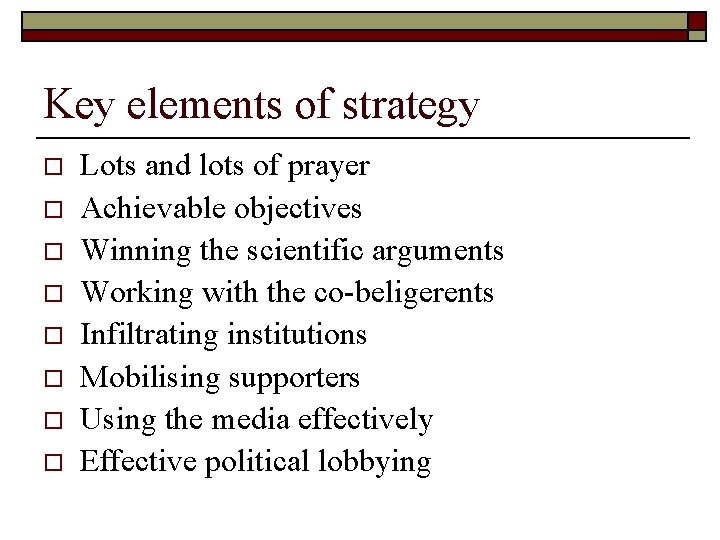 Key elements of strategy o o o o Lots and lots of prayer Achievable