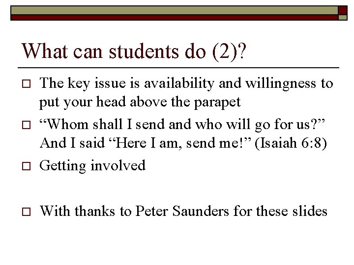 What can students do (2)? o The key issue is availability and willingness to