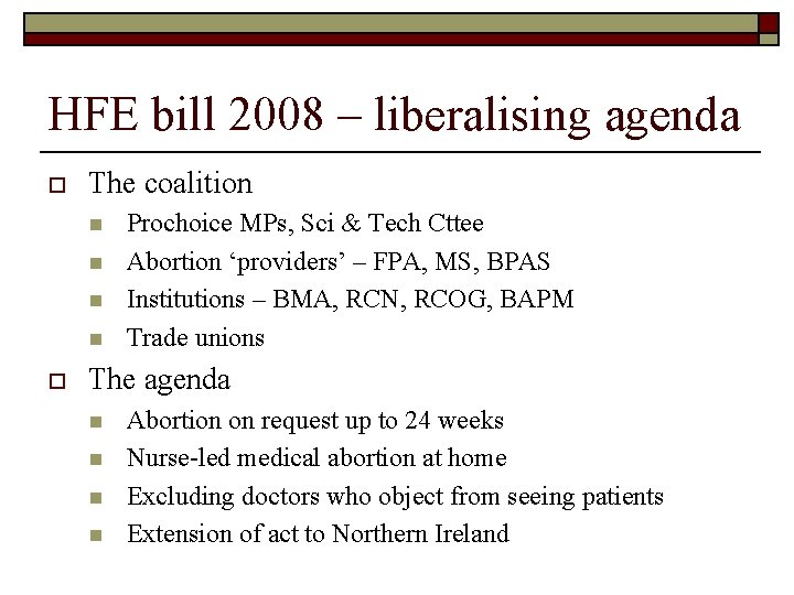 HFE bill 2008 – liberalising agenda o The coalition n n o Prochoice MPs,