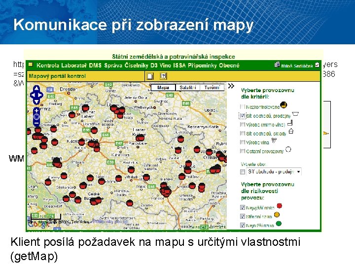 Komunikace při zobrazení mapy http: //10. 1. 0. 6/geoserver/wms? SERVICE=WMS&version=1. 1. 1&REQUEST=Get. Map&Layers =szpi: