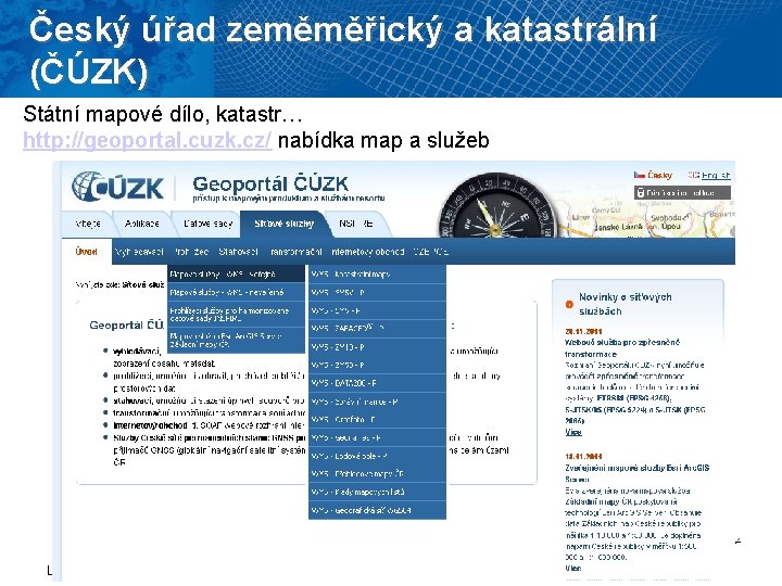 Český úřad zeměměřický a katastrální (ČÚZK) Státní mapové dílo, katastr… http: //geoportal. cuzk. cz/