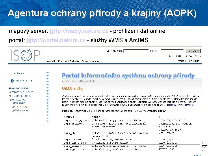 Agentura ochrany přírody a krajiny (AOPK) mapový server: http: //mapy. nature. cz - prohlížení