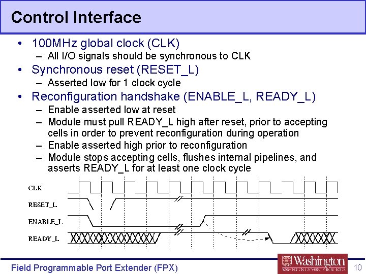 Control Interface • 100 MHz global clock (CLK) – All I/O signals should be