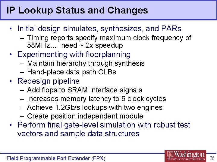 IP Lookup Status and Changes • Initial design simulates, synthesizes, and PARs – Timing