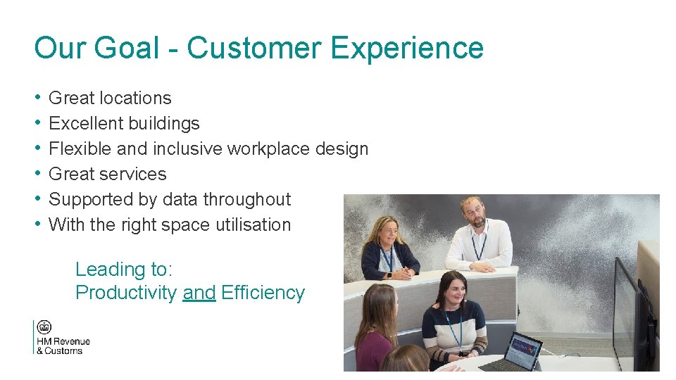 Our Goal - Customer Experience • • • Great locations Excellent buildings Flexible and