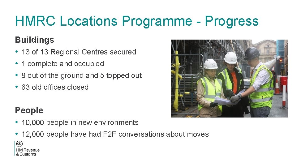 HMRC Locations Programme - Progress Buildings • 13 of 13 Regional Centres secured •