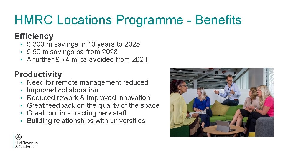 HMRC Locations Programme - Benefits Efficiency • £ 300 m savings in 10 years