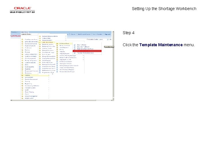 Setting Up the Shortage Workbench Step 4 Click the Template Maintenance menu. 
