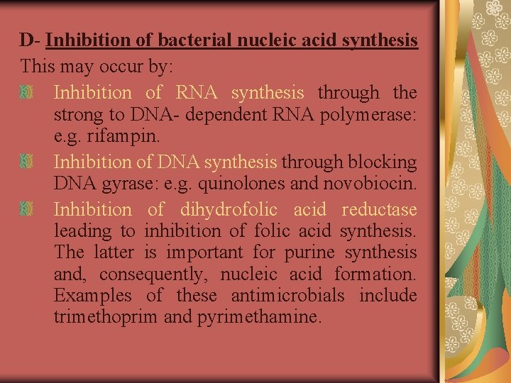 D- Inhibition of bacterial nucleic acid synthesis This may occur by: Inhibition of RNA