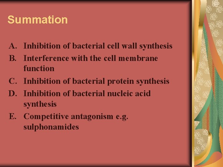 Summation A. Inhibition of bacterial cell wall synthesis B. Interference with the cell membrane