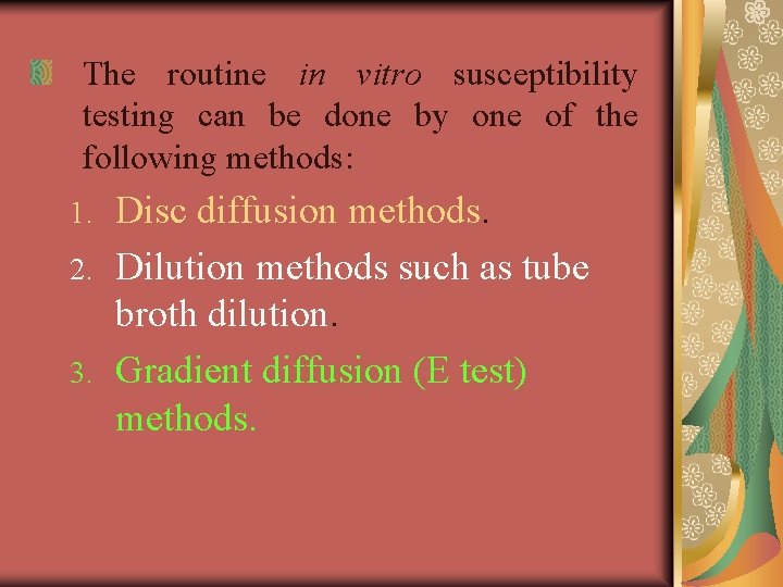 The routine in vitro susceptibility testing can be done by one of the following