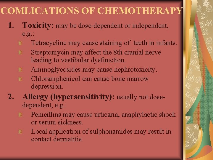 COMLICATIONS OF CHEMOTHERAPY 1. Toxicity: may be dose-dependent or independent, e. g. : Tetracycline
