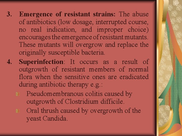 3. Emergence of resistant strains: The abuse of antibiotics (low dosage, interrupted course, no