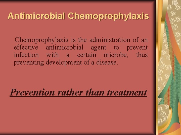 Antimicrobial Chemoprophylaxis is the administration of an effective antimicrobial agent to prevent infection with