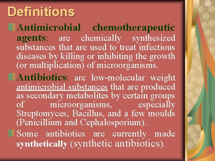 Definitions Antimicrobial chemotherapeutic agents: are chemically synthesized substances that are used to treat infectious