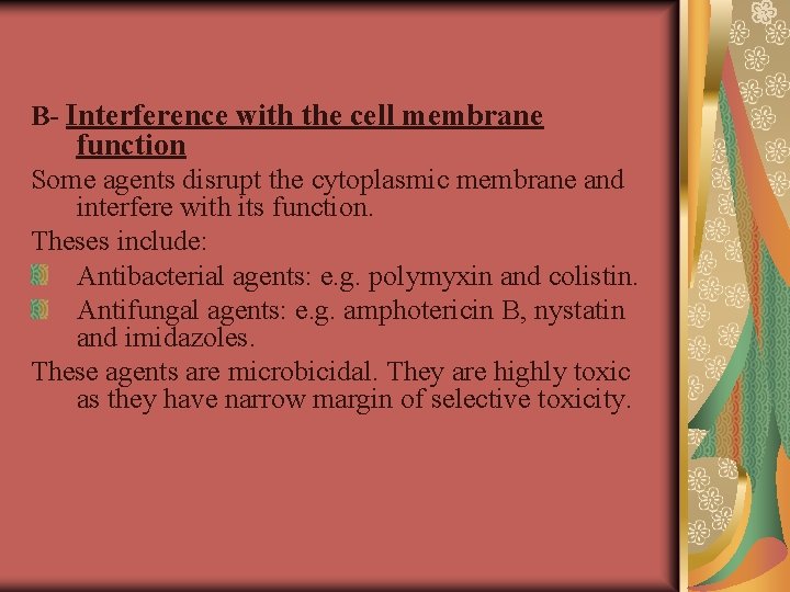 B- Interference with the cell membrane function Some agents disrupt the cytoplasmic membrane and