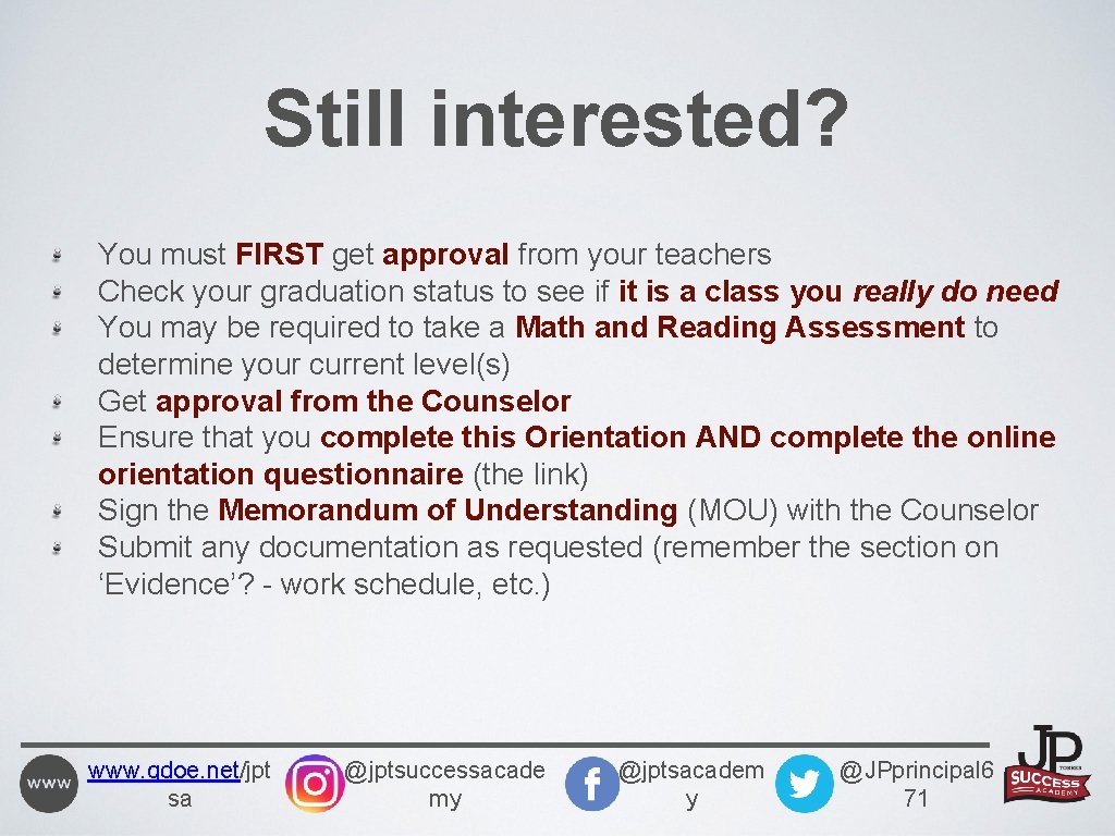 Still interested? You must FIRST get approval from your teachers Check your graduation status