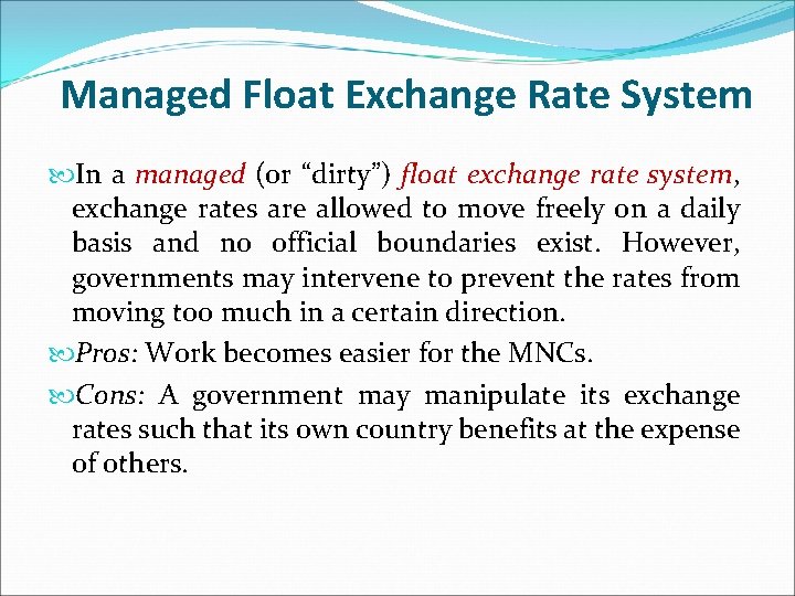 Managed Float Exchange Rate System In a managed (or “dirty”) float exchange rate system,
