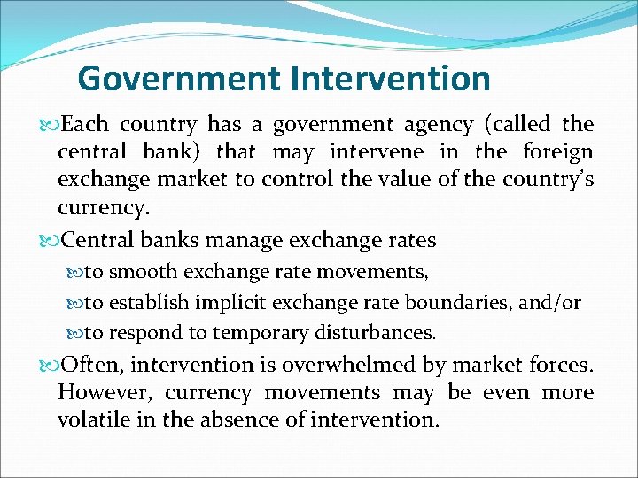 Government Intervention Each country has a government agency (called the central bank) that may