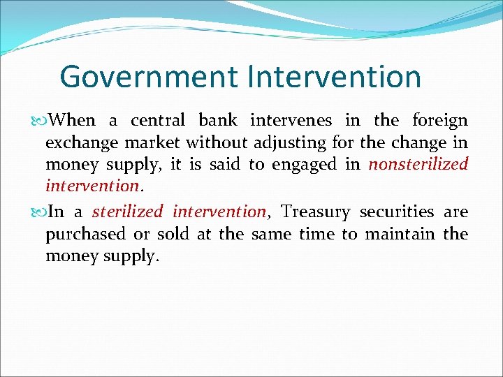 Government Intervention When a central bank intervenes in the foreign exchange market without adjusting