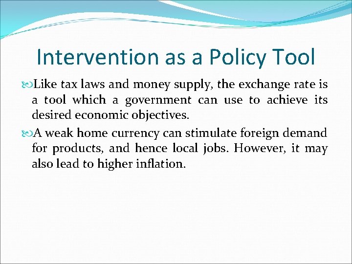 Intervention as a Policy Tool Like tax laws and money supply, the exchange rate