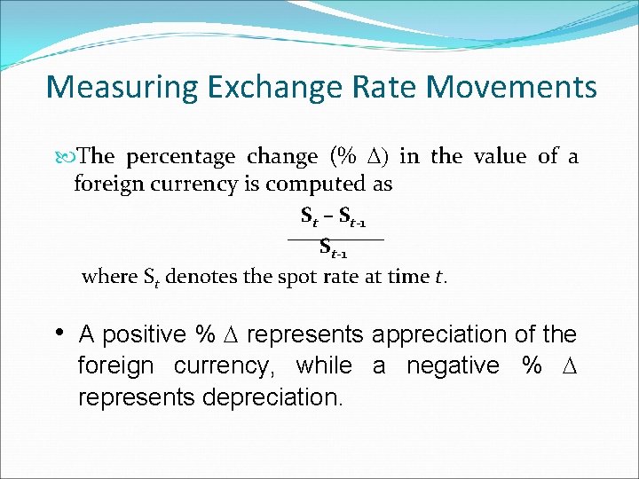 Measuring Exchange Rate Movements The percentage change (% D) in the value of a