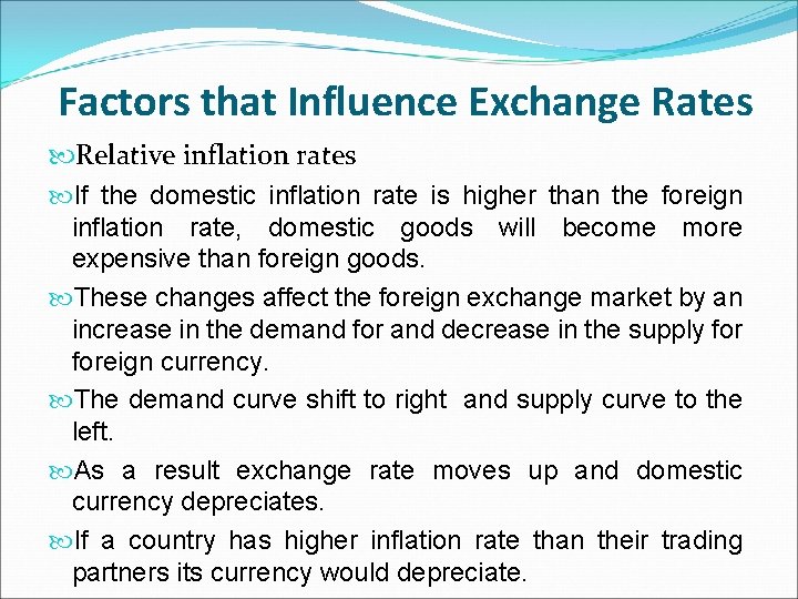 Factors that Influence Exchange Rates Relative inflation rates If the domestic inflation rate is