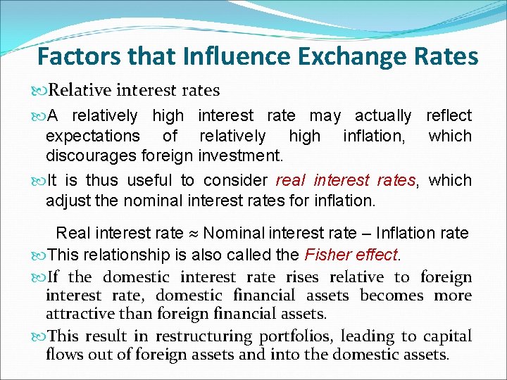 Factors that Influence Exchange Rates Relative interest rates A relatively high interest rate may