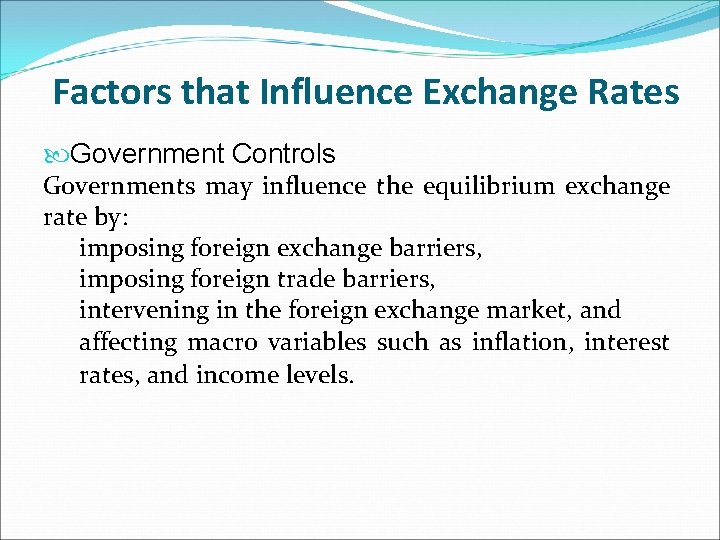 Factors that Influence Exchange Rates Government Controls Governments may influence the equilibrium exchange rate