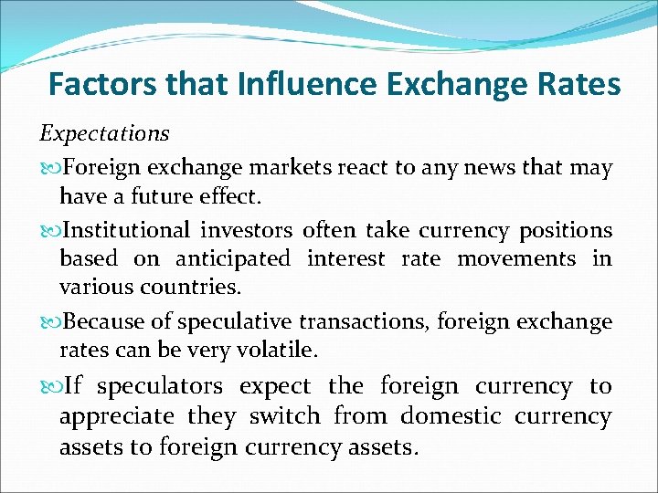 Factors that Influence Exchange Rates Expectations Foreign exchange markets react to any news that