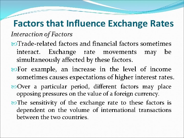 Factors that Influence Exchange Rates Interaction of Factors Trade-related factors and financial factors sometimes