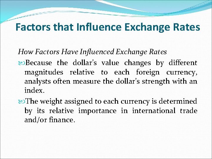 Factors that Influence Exchange Rates How Factors Have Influenced Exchange Rates Because the dollar’s