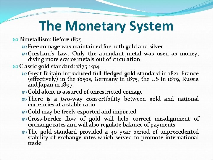 The Monetary System Bimetallism: Before 1875 Free coinage was maintained for both gold and