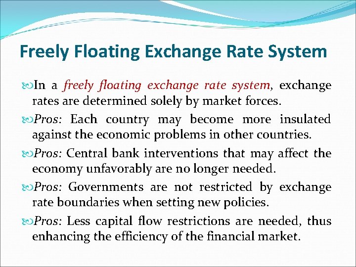 Freely Floating Exchange Rate System In a freely floating exchange rate system, exchange rates