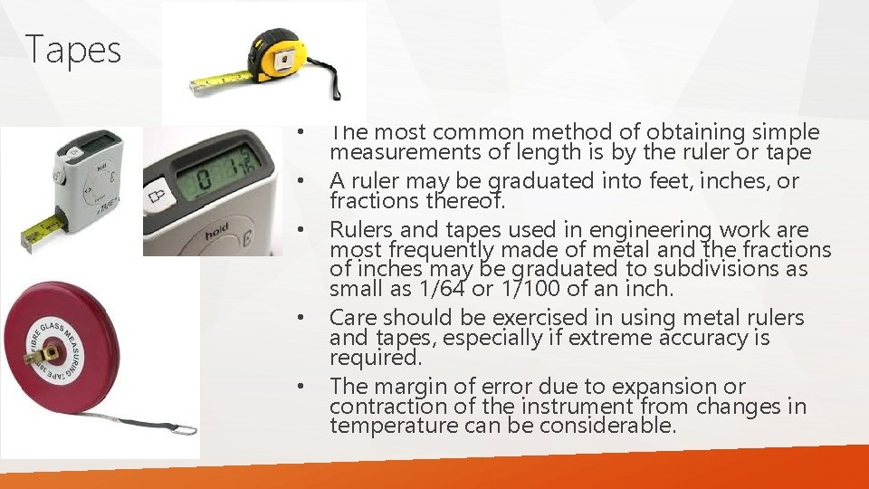 Tapes • • • The most common method of obtaining simple measurements of length